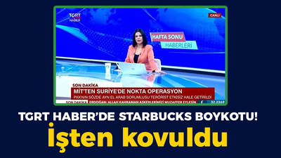 TGRT Haber’e Starbucks boykotu! İşten kovuldu