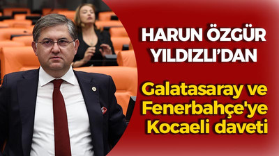 Yıldızlı'dan Galatasaray ve Fenerbahçe'ye Kocaeli daveti