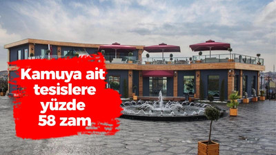 Kamuya ait tesislere yüzde 58 zam