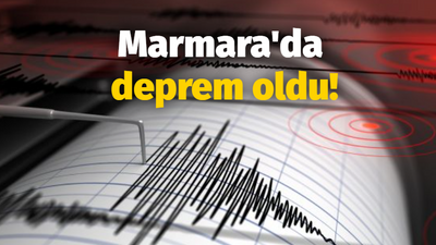 Marmara'da deprem oldu!