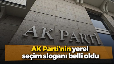 AK Parti’nin yerel seçim sloganı belli oldu