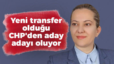 Yeni transfer olduğu CHP'den aday adayı oluyor