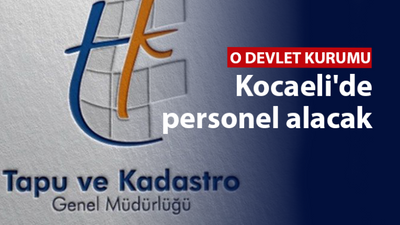 O devlet kurumu Kocaeli'de personel alacak