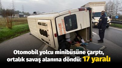 Otomobil yolcu minibüsüne çarptı, ortalık savaş alanına döndü: 17 yaralı