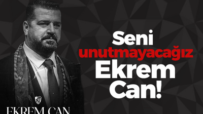 Seni unutmayacağız Ekrem Can!