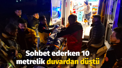 Sohbet ederken 10 metrelik duvardan düştü