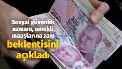 Sosyal güvenlik uzmanı, emekli maaşlarına zam beklentisini açıkladı