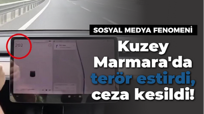 Sosyal medya fenomeni Kuzey Marmara'da terör estirdi, ceza kesildi!