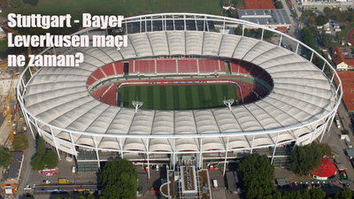 Stuttgart Bayer Leverkusen maçı ne zaman, saat kaçta ve hangi kanalda?