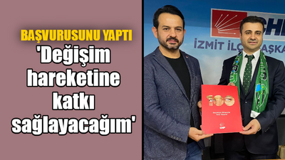 Ulaş Yıldız başvurusunu yaptı: “Değişim hareketine katkı sağlayacağım”