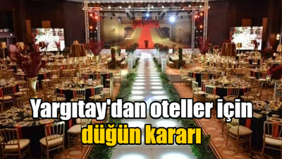 Yargıtay'dan oteller için düğün kararı