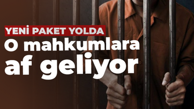 Yeni yargı paketi geliyor: O mahkumlara af!