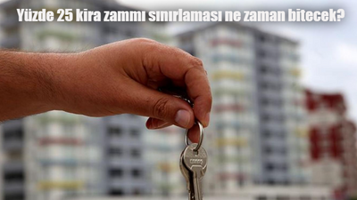 Yüzde 25 kira zammı sınırlaması ne zaman bitecek? Yüzde 25 kira zammı son gün ne zaman?