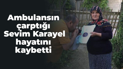 Kocaeli Haber - Ambulansın çarptığı Sevim Karayel hayatını kaybetti