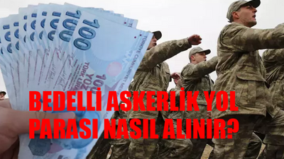 Bedelli Askerlik Yol Parası Ne Kadar, Nasıl Alınır? Bedelli Askerlik Yol İzni Kaç Gün? Bedelli Askerlik Yol İzni Hesaplama 2024