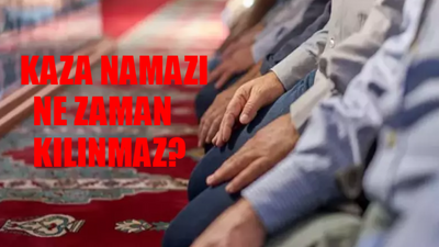 12 Ocak Cuma Namazı Kazası Var Mı? Kaza Namazı Nedir? Kaza Namazı Ne Zaman Kılınmaz? Kaza Namazı Hangi Vakitlerde Kılınır?