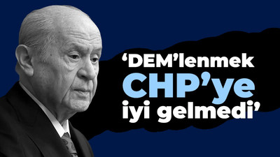 Devlet Bahçeli: DEM’lenmek CHP’ye iyi gelmedi