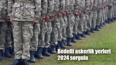 2024 Bedelli askerlik sonuçları ne zaman belli olacak? Bedelli askerlik yerleri, il, kışla, teslim tarihi nasıl sorgulanır?