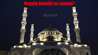 2024 Regaip Kandili ne zaman? Regaip Kandili oruç ne zaman tutulur? Regaip Kandili hangi güne denk geliyor?