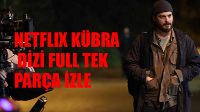 Kübra Dizisi 1 Bölüm İzle Full Tek Parça! Netflix Kübra Dizi İzle 1. Sezon Tek Parça! Çağatay Ulusoy Yeni Dizi Kübra 1. Sezon Full İzle