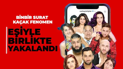 Binbir surat kaçak fenomen eşiyle birlikte yakalandı