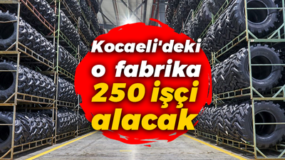 Kocaeli'deki o fabrika 250 işçi alacak