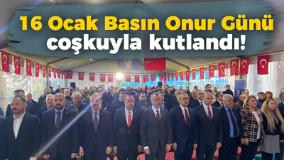 16 Ocak Basın Onur Günü coşkuyla kutlandı!