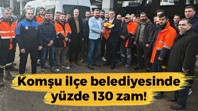 Komşu ilçe belediyesinde yüzde 130 zam!