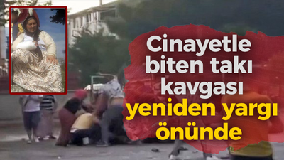 Cinayetle biten takı kavgası yeniden yargı önünde