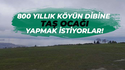 800 yıllık köyün dibine taş ocağı yapmak istiyorlar!