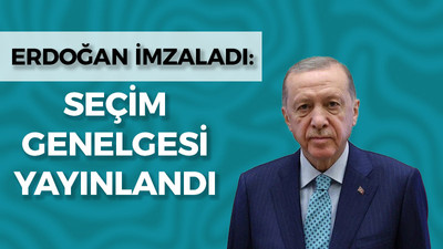 Erdoğan imzaladı: Seçim genelgesi yayınlandı