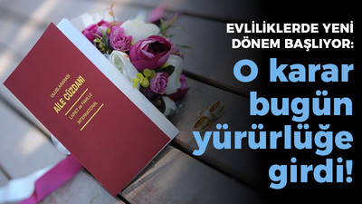 Evliliklere soyadı düzenlemesi: Bugünden itibaren yürürlüğe girdi!