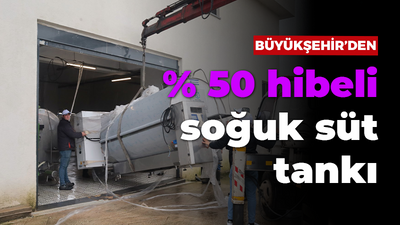 Büyükşehir’den % 50 hibeli soğuk süt tankı