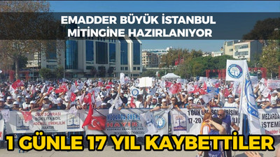 1 günle 17 yıl kaybettiler: EMADDER büyük İstanbul mitingine hazırlanıyor