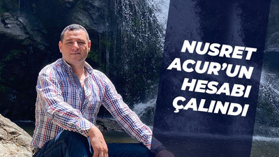 Nusret Acur'un hesabı çalındı