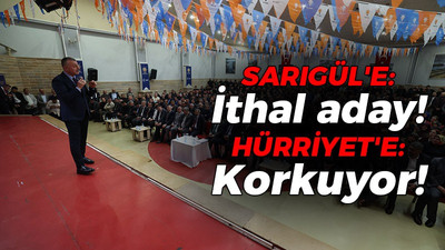 Büyükakın’dan Sarıgül’e: İthal aday! Hürriyet’e: Korkuyor!