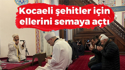 Kocaeli şehitler için ellerini semaya açtı