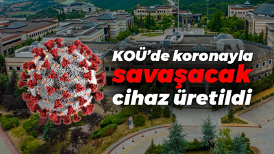 KOÜ'de korona ile savaşacak cihaz üretildi