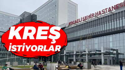 Kocaeli Şehir Hastanesi'ne kreş istiyorlar