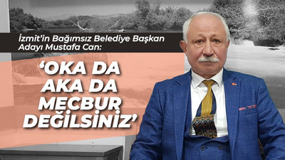 İzmit’in bağımsız belediye başkan adayı Mustafa Can: “İzmit’te ne aka ne oka mecbur değilsiniz”