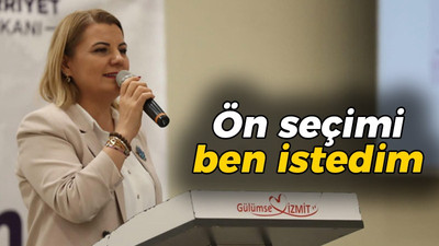 Hürriyet: Ön seçimi ben istedim