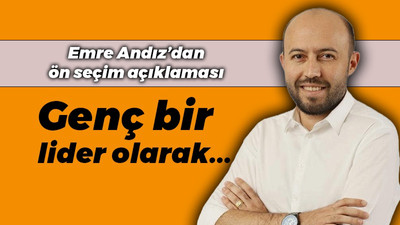 Andız’dan ön seçim açıklaması: Genç bir lider olarak