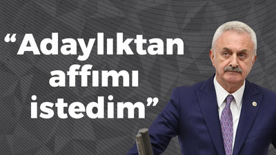 Nail Çiler suskunluğunu bozdu: Adaylıktan affımı istedim