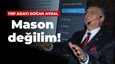 YRP Kocaeli Büyükşehir Adayı Doğan Aydal: Mason değilim