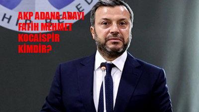 AK Parti Adana Büyükşehir Belediye Başkan Adayı BELLİ OLDU! AKP Adana Adayı Fatih Mehmet Kocaispir Kimdir, Kaç Yaşında? Nereli?