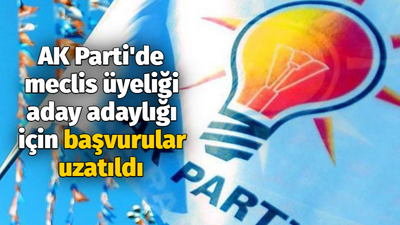 AK Parti'de meclis üyeliği aday adaylığı için başvurular uzatıldı