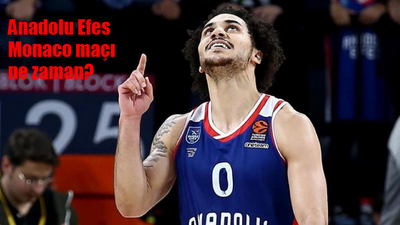 Anadolu Efes Monaco basket maçı ne zaman, hangi kanalda, saat kaçta?