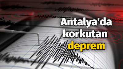 Antalya'da korkutan deprem