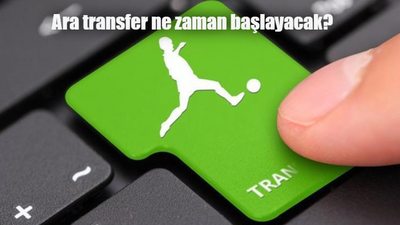 Ara transfer dönemi ne zaman başlıyor?