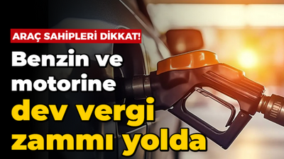 Benzin ve motorine dev vergi zammı yolda